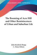 Booming of Acre Hill and Other Reminiscences of Urban and Suburban Life af John Kendrick Bangs