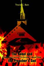 The Rebel and the Preacher's Son af Tracie C Bain
