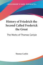 History of Friedrich the Second Called Frederick the Great af Thomas Carlyle