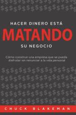 Hacer Dinero Esta Matando Su Negocio af Chuck Blakeman