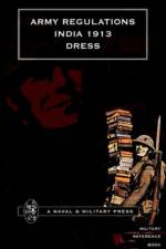 Army Regulations (India) 1913. Volume VII. Dress af Army Department The Government of India