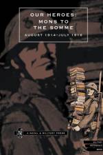 Our Heroes - Mons to the Somme, August 1914-July 1916 af Anon