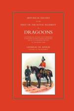 Historical Record of the First, or the Royal Regiment of Dragoons af Anon