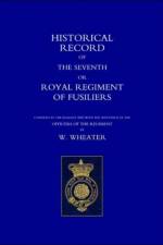 Historical Records of the Seventh or Royal Regiment of Fusiliers af W. Wheater