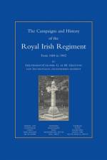 Campaigns and History of the Royal Irish Regiment from 1684-1902 af G.Ic M. Greton