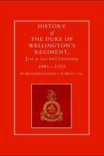 History of the Duke of Wellington's Regiment, 1st and 2nd Battalions 1881-1923 af C.D. Bruce