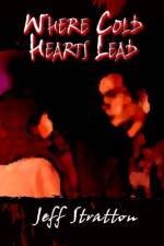 Where Cold Hearts Lead af Jeff Stratton