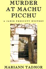 Murder at Machu Picchu af Mariann Tadmor