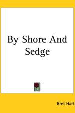By Shore And Sedge af Bret Harte