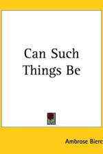 Can Such Things Be af Ambrose Bierce