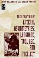 Evolution of Lateral Asymmetries, Language, Tool Use, and Intellect af John Bradshaw