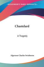 Chastelard af Algernon Charles Swinburne