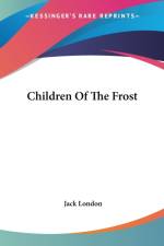 Children Of The Frost af Jack London