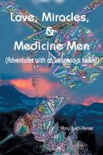 Love, Miracles and Medicine Men af Mary Ruehl-Keiser