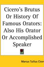 Cicero's Brutus Or History Of Famous Orators af Marcus Tullius Cicero
