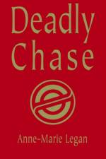 Deadly Chase af Anne-Marie Legan