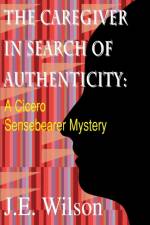 The Caregiver in Search of Authenticity af Jean Ellen Wilson