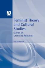 Feminist Theory and Cultural Studies af Sue (University of Sussex) Thornham