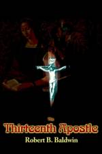 The Thirteenth Apostle af Robert B Baldwin