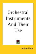 Orchestral Instruments And Their Use af Arthur Elson