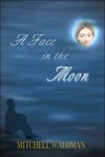 A Face in the Moon af Mitchell Waldman