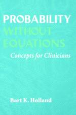 Probability without Equations af Bart K. (Associate Professor of Biostatistics and Epidemiology Holland