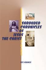 Shrouded Chronicles of Jesus the Christ af Pete Veronese