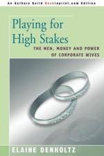 Playing for High Stakes af Elaine Grudin Denholtz