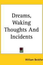 Dreams, Waking Thoughts And Incidents af William Beckford
