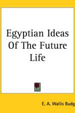 Egyptian Ideas Of The Future Life af E. A. Wallis Budge