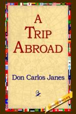 A Trip Abroad af Don Carlos Janes