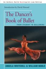 The Dancer's Book of Ballet af William Noble