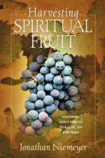 Harvesting Spiritual Fruit af Jonathan Niemeyer
