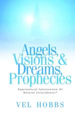 Angels, Visions & Dreams, Prophecies af Vel Hobbs