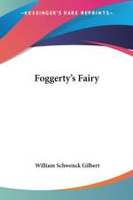 Foggerty's Fairy af W. S. Gilbert