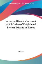 Accurate Historical Account of All Orders of Knighthood Present Existing in Europe (1802) af HANSON