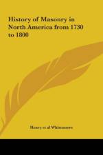 History of Masonry in North America from 1730 to 1800 (1888) af Henry Whittemore