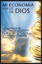 Mi Economia a la Luz de Dios af Luis Guillermo Velez Toro