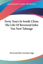 Forty Years In South China The Life Of Reverend John Van Nest Talmage af Reverend John Gerardus Fagg