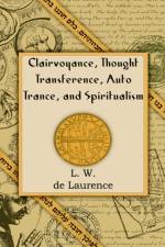 Clairvoyance, Thought Transference, Auto Trance, and Spiritualism (1916) af L W De Laurence