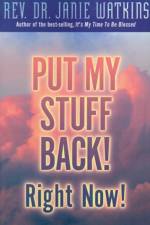 Put My Stuff Back! Right Now! af REV Dr Janie Watkins