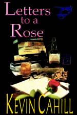 Letters to a Rose af Kevin Cahill