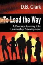 To Lead the Way af D B Clark