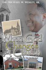 When God Changes A Church af Dr Michael W Wesley