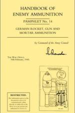 Handbook of Enemy Ammunition: War Office Pamphlet No 14; German Rocket, Gun and Mortar Ammunition af Office 10 Fe War Office 10 Febuary 1945