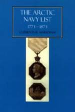 Arctic Navy List, a Century of Arctic and Antarctic Officers 1773-1873 af Clement R. Markham