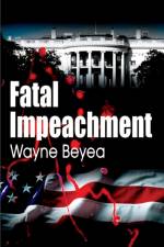 Fatal Impeachment af Wayne E Beyea