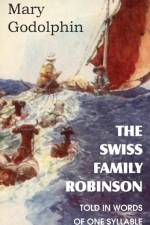 The Swiss Family Robinson Told in Words of One Syllable af Mary Godolphin
