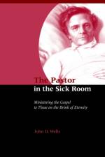 The Pastor in the Sick Room af John D Wells
