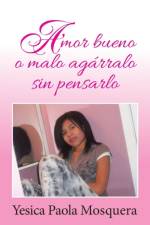 Amor Bueno O Malo Agarralo Sin Pensarlo af Yesica Paola Mosquera